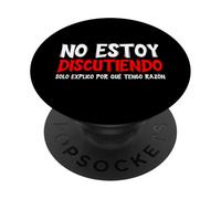 No Estoy Discutiendo Solo Explico Por Qué Tengo Razón PopSockets PopGrip Adhesivo