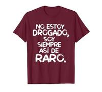 No Estoy drogado Soy Siempre así de Raro Camiseta, Hombre, Granate, L