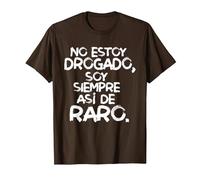 No Estoy drogado Soy Siempre así de Raro Camiseta, Hombre, Marrón, XXL