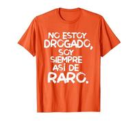 No Estoy drogado Soy Siempre así de Raro Camiseta, Hombre, Naranja, S