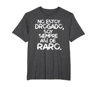 No Estoy drogado Soy Siempre así de Raro Camiseta, Hombre Tallas Grandes, Jaspeado Oscuro, 6X Alto