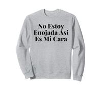No Estoy Enojada Así Es Mi Cara Sudadera