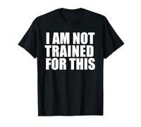 NO Estoy ENTRENADO para Esto Camiseta