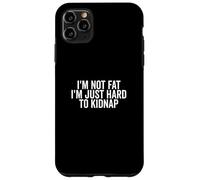 No Estoy Gordo, Soy difícil de Secuestrar Gracioso Carcasa para iPhone 11 Pro MAX