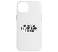 No Estoy Gordo, Soy difícil de Secuestrar Gracioso Carcasa para iPhone 14 Plus