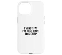 No Estoy Gordo, Soy difícil de Secuestrar Gracioso Carcasa para iPhone 15