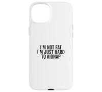 No Estoy Gordo, Soy difícil de Secuestrar Gracioso Carcasa para iPhone 15 Plus