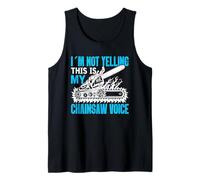 No Estoy Gritando Esto es mi Motosierra de Voz Motosierra Camiseta sin Mangas