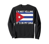 No Estoy Gritando, Soy una Camisa Cubana, está en mi ADN La Bandera de Cuba Sudadera