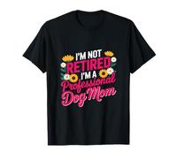 No Estoy Jubilado en un Perro Profesional, Dice mamá Camiseta