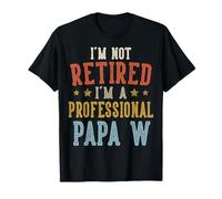 No Estoy Jubilado Soy Profesional Papa W Día del Padre Camiseta