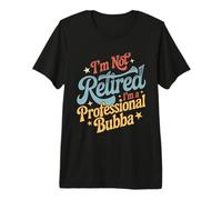 No Estoy Jubilado Soy un Profesional Bubba Día del Padre Camiseta Premium