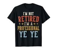 No Estoy Jubilado Soy un Profesional YE YE Día del Padre Camiseta