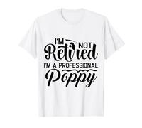 No Estoy Jubilado Soy una Amapola Profesional Camiseta