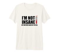 No Estoy Loca Mi Madre me Hizo Probado Camiseta Premium