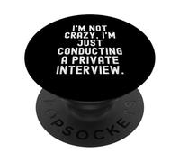 No Estoy Loco, Solo Estoy realizando una entrevista privada Gracioso PopSockets PopGrip Adhesivo