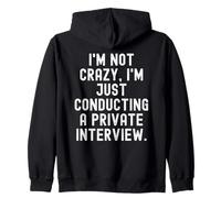 No Estoy Loco, Solo Estoy realizando una entrevista privada Gracioso Sudadera con Capucha
