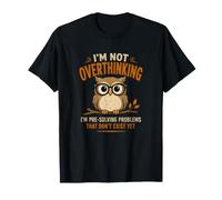 No Estoy Pensando Demasiado Estoy preresolviendo Problemas Owl Workplace Camiseta