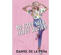 No estoy sola, ¡estoy soltera!: (Comedia romántica)
