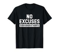 No Excuses Even When It Hurts Camiseta