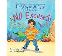 No Excuses!: How What You Say Can Get in Your Way