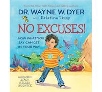 No Excuses!: How What You Say Can Get in Your Way