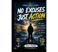 NO EXCUSES JUST ACTION: Daily Jurnal for Goals, Discipline and Motivation - 120 Lined Pages