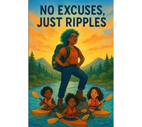 No Excuses, Just Ripples