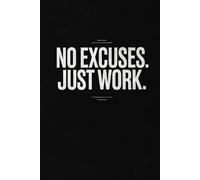 No Excuses Just Work: Daily Mindset & Discipline Journal for Men | Build Habits, Goals & Mental Strength