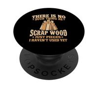 No Existe Tal Cosa como chatarra de Madera - Carpintero para carpintería PopSockets PopGrip Adhesivo