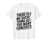 No Existe Tal Cosa como demasiados entusiastas de los conciertos Camiseta