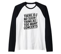 No Existe Tal Cosa como demasiados entusiastas de los conciertos Camiseta Manga Raglan