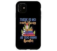 No existe tal cosa como demasiados libros Carcasa para iPhone 11