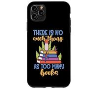 No existe tal cosa como demasiados libros Carcasa para iPhone 11 Pro Max