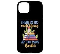 No existe tal cosa como demasiados libros Carcasa para iPhone 15 Plus