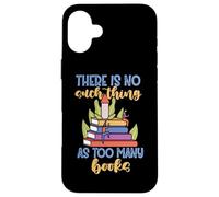 No existe tal cosa como demasiados libros Carcasa para iPhone 16 Plus