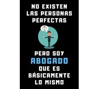 No Existen Las Personas Perfectas Pero Soy Abogado Que Es Básicamente Lo Mismo: Cuaderno De Anotaciones Para Abogados Y Estudiantes De Derecho - 120 Páginas