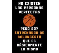 No Existen Las Personas Perfectas Pero Soy Entrenador De Baloncesto Que Es Básicamente Lo Mismo: Cuaderno De Notas Ideal Para Entrenadores De Baloncesto - 120 Páginas