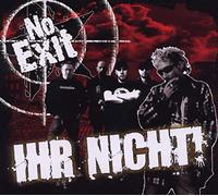 No Exit - Ihr Nicht [Import]