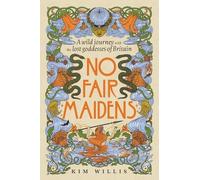 No Fair Maidens: A wild journey with the lost goddesses of Britain