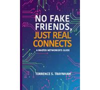 No Fake Friends, Just Real Connects: A Master Networker’s Guide
