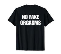 No Fake Orgasms Sarcastic Quote (ON Back) Trendy Camiseta