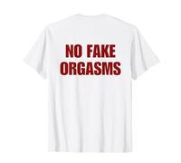 No Fake Orgasms Sarcastic Quote (ON Back) Trendy Camiseta