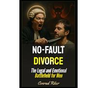 No-Fault Divorce: The Legal and Emotional Battlefield for Men (Redpilled Rational (satire))