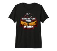 No Fear Fisioterapeuta está aquí Fisioterapia Camiseta Premium
