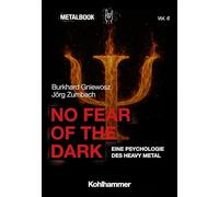 No Fear of the Dark: Eine Psychologie des Heavy Metal: 6