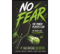 No Fear: The Competitive Pickleball Player’s Log for Women | Track Your Game. Own Your Edge.