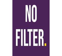 No Filter.: A Minimal Lined Notebook