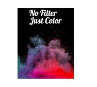 No Filter Just Color