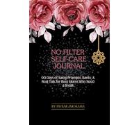 No Filter - Self-Care Journal: 90 Days of Sassy Prompts, Rants, & Real Talk for Busy Mums Who Need a Break